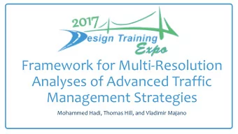 Framework for Multi-Resolution  Analyses of Advanced Traffic  Management Strategies  Mohammed Hadi,