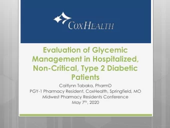 Management in Hospitalized,  Non-Critical, Type 2 Diabetic  Patients  Caitlynn Tabaka, PharmD