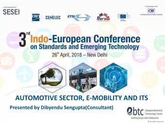 AUTOMOTIVE SECTOR, E-MOBILITY AND ITS  Presented by Dibyendu Sengupta(Consultant)  STRUCTURE OF THE