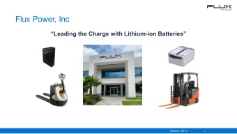Flux Power, Inc Leading the Charge with Lithium - ion Batteries  October, 2019  1  Who is