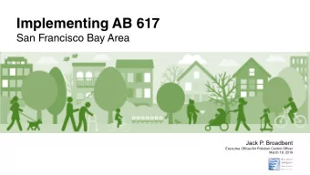 Implementing AB 617  San Francisco Bay Area  Jack P. Broadbent  Executive Officer/Air Pollution