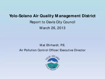 Yolo-Solano Air Quality M anagement District  Report to Davis City Council  M arch 26, 2013  M at