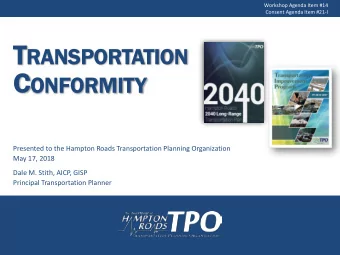 T RANSPORTATION C ONFORMITY  Presented to the Hampton Roads Transportation Planning Organization