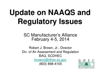 Update on NAAQS and  Regulatory Issues  SC Manufacturers Alliance  February 4-5, 2014  Robert J.