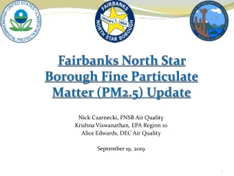 Nick Czarnecki, FNSB Air Quality  Krishna Viswanathan, EPA Region 10  Alice Edwards, DEC Air