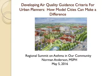 Regional Summit on Asthma in Our Community  Norman Anderson, MSPH  May 5, 2016  Purpose  Provide