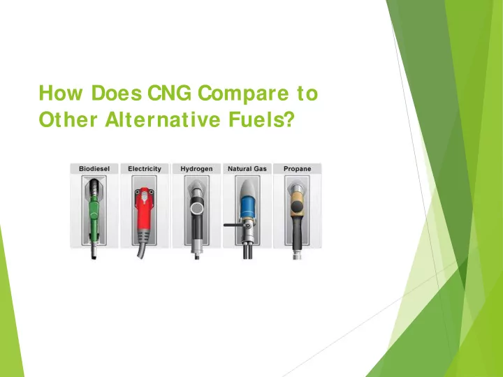 how does cng compare to other alternative fuels about