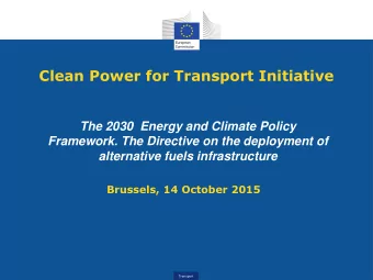 Clean Power for Transport Initiative  The 2030 Policy framework  The 2030  Energy and Climate