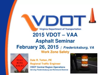 2015 VDOT  VAA  Asphalt Seminar February 26, 2015 |  Fredericksburg, VA  Work Zone Safety  Dale