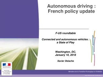 Autonomous driving :  French policy update  F-US roundtable  Connected and autonomous vehicles :  a