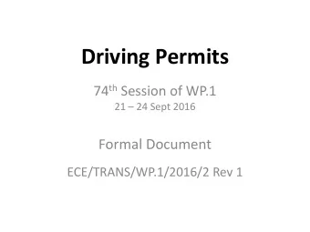 Driving Permits 74 th Session of WP.1 21  24 Sept 2016 F ormal Document  ECE/TRANS/WP.1/2016/2