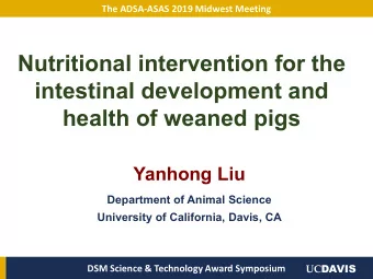 Nutritional intervention for the  intestinal development and  health of weaned pigs  Yanhong Liu