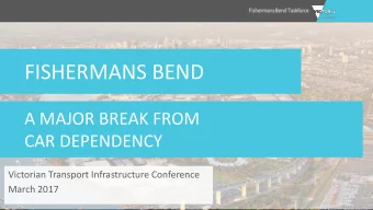 FISHERMANS BEND RECAST  A MAJOR BREAK FROM  CAR DEPENDENCY  Victorian Transport Infrastructure