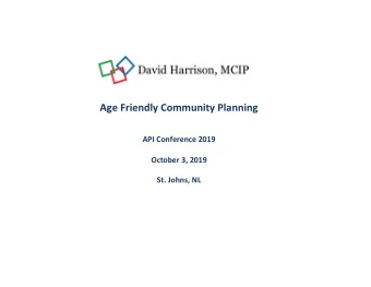 Age  Friendly  Community  Planning          API  Conference  2019