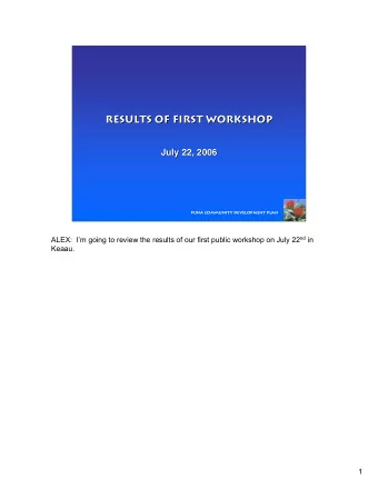 Results of first workshop  Results of first workshop  July 22, 2006  July 22, 2006  1  Puna