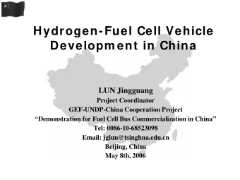 Hydrogen-Fuel Cell Vehicle  Developm ent in China  LUN Jingguang  Project Coordinator