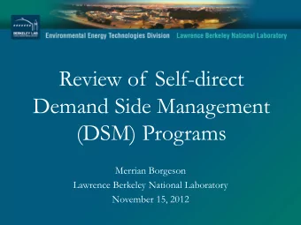 Review of Self-direct  Demand Side Management  (DSM) Programs  Merrian Borgeson  Lawrence Berkeley