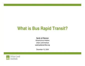 What is Bus Rapid Transit?  What is Bus Rapid Transit?  Sarah Jo Peterson  Infrastructure