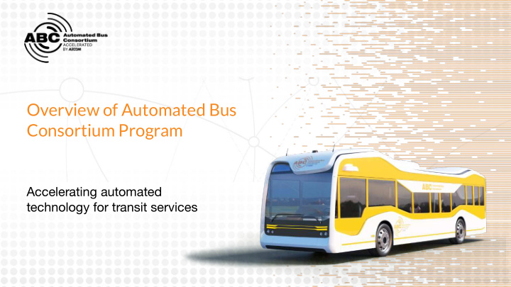 overview of automated bus consortium program