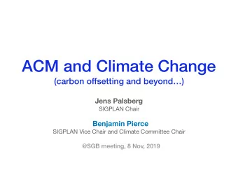 ACM and Climate Change  (carbon offsetting and beyond)  Jens Palsberg SIGPLAN Chair Benjamin