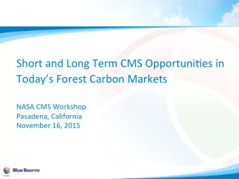 Todays  Forest  Carbon  Markets     NASA  CMS  Workshop    Pasadena,