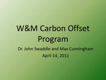 Program  Dr. John Swaddle and Max Cunningham  April 14, 2011  Carbon Offset Defined