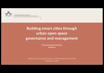 Building smart ci/es through  urban open space  governance and management  Thomas Barfoed Randrup