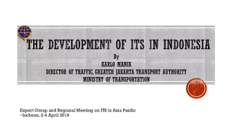 By  KARLO MANIK  DIRECTOR OF TRAFFIC, GREATER JAKARTA TRANSPORT AUTHORITY  MINISTRY OF