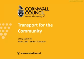 Transport for the  Community  Emily Dunford  Team Lead - Public Transport  Information