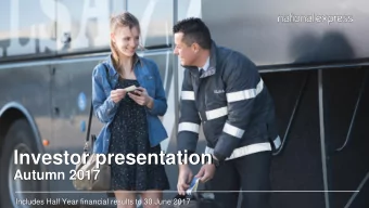 Investor presentation  Autumn 2017  Includes Half Year financial results to 30 June 2017