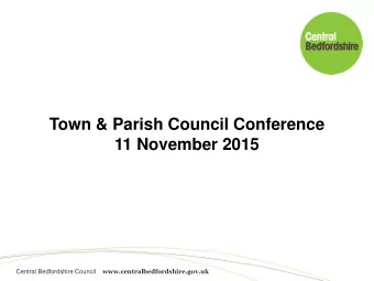 Town &amp; Parish Council Conference  11 November 2015  www.centralbedfordshire.gov.uk  Central