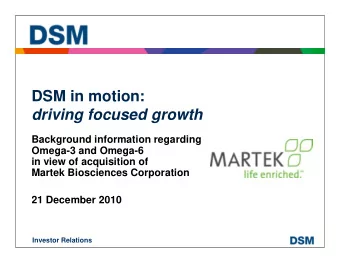 DSM in motion:  driving focused growth  Background information regarding  Omega-3 and Omega-6  in