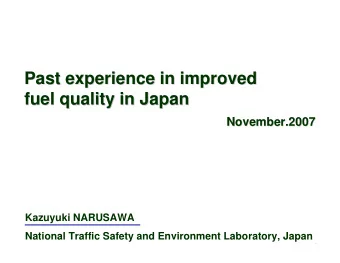 Past experience in  experience in improved  improved  Past  fuel quality  quality in  in Japan