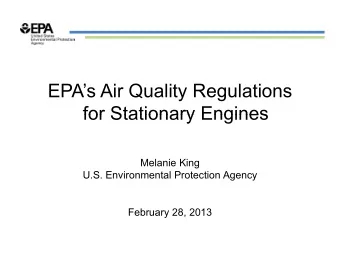 EPAs Air Quality Regulations  for Stationary Engines  for Stationary Engines  Melanie King  U.S.