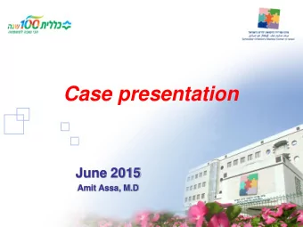 Case presentation  June 2015  Amit Assa, M.D  Disclosure  Some  constipation  from time to time