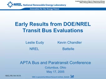 Early Results from DOE/NREL  Transit Bus Evaluations  Leslie Eudy  Kevin Chandler  NREL  Battelle