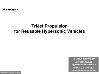 for Reusable Hypersonic Vehicles  Dr. Adam Siebenhaar  Director Aerojet  Hypersonic Propulsion
