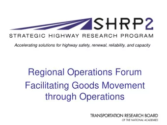 Regional Operations Forum  Facilitating Goods Movement  through Operations  Session Overview