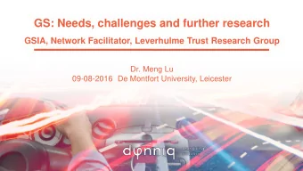 GS: Needs, challenges and further research  GSIA, Network Facilitator, Leverhulme Trust Research