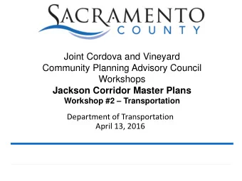 Community Planning Advisory Council  Workshops Jackson Corridor Master Plans Workshop #2