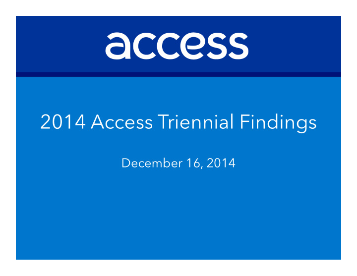 2014 access triennial findings