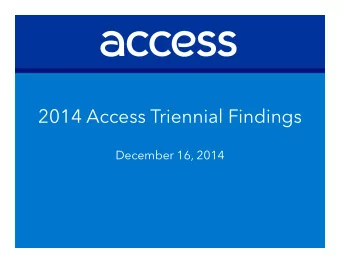 2014 Access Triennial Findings  December 16, 2014  What is a Triennial Review?  Triennial review of