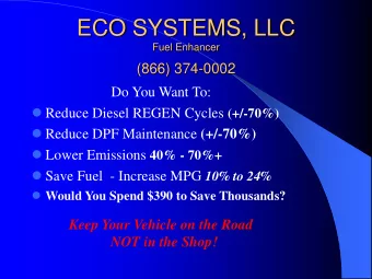 ECO SYSTEMS, LLC  Fuel Enhancer  (866) 374-0002  Do You Want To:  Reduce Diesel REGEN Cycles