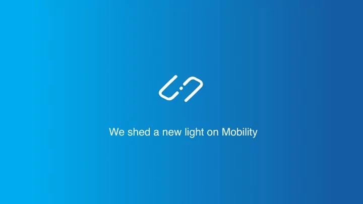 we shed a new light on mobility content
