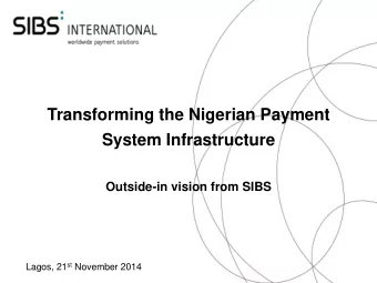 System Infrastructure  Outside-in vision from SIBS Lagos, 21 st November 2014  Agenda 1. A