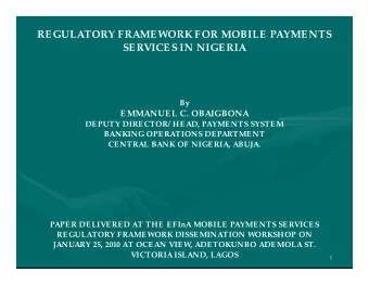 REGULATORY FRAMEWORK FOR MOBILE PAYMENTS  SERVICES IN NIGERIA  By  EMMANUEL C. OBAIGBONA  DEPUTY