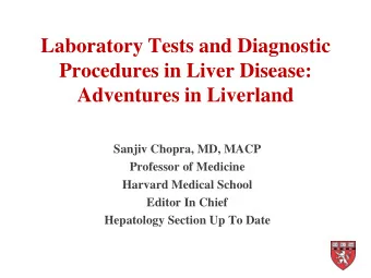 Adventures in Liverland  Sanjiv Chopra, MD, MACP  Professor of Medicine  Harvard Medical School