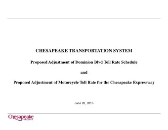 CHESAPEAKE TRANSPORTATION SYSTEM  Proposed Adjustment of Dominion Blvd Toll Rate Schedule  and