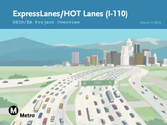 ExpressLanes/HOT Lanes (I-110  ExpressLanes/HOT Lanes (I-110)  DEIR/EA Project Overview  March 9