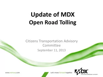 Update of MDX  Open Road Tolling  Citizens Transportation Advisory  Committee  September 11, 2013